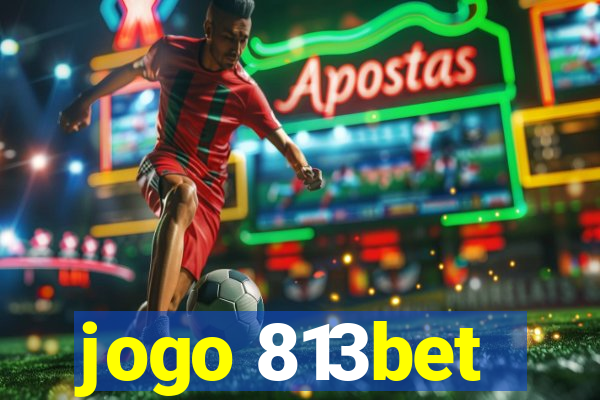 jogo 813bet